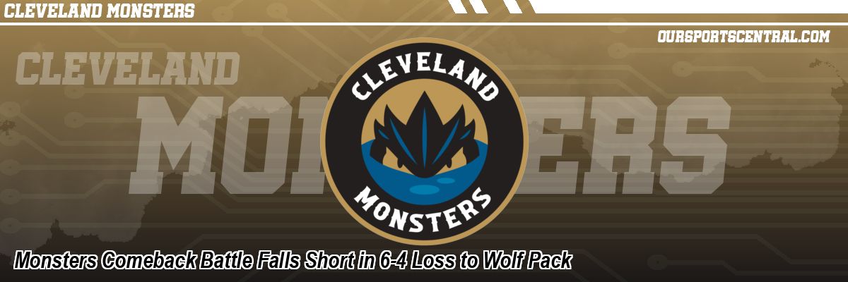 Monsters Comeback Battle Falls Short in 6-4 Loss to Wolf Pack