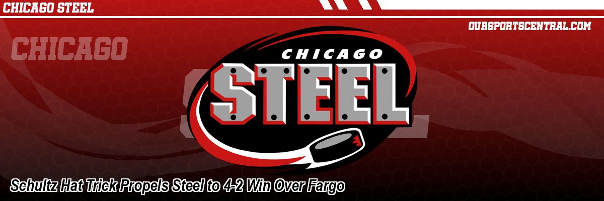 Schultz Hat Trick Propels Steel to 4-2 Win Over Fargo