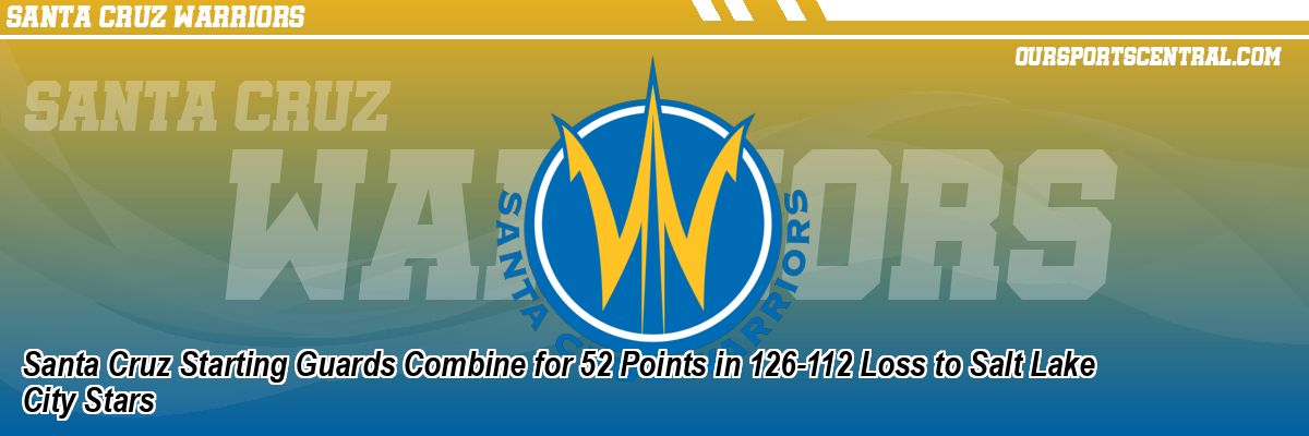 Santa Cruz Starting Guards Combine for 52 Points in 126-112 Loss to Salt Lake City Stars