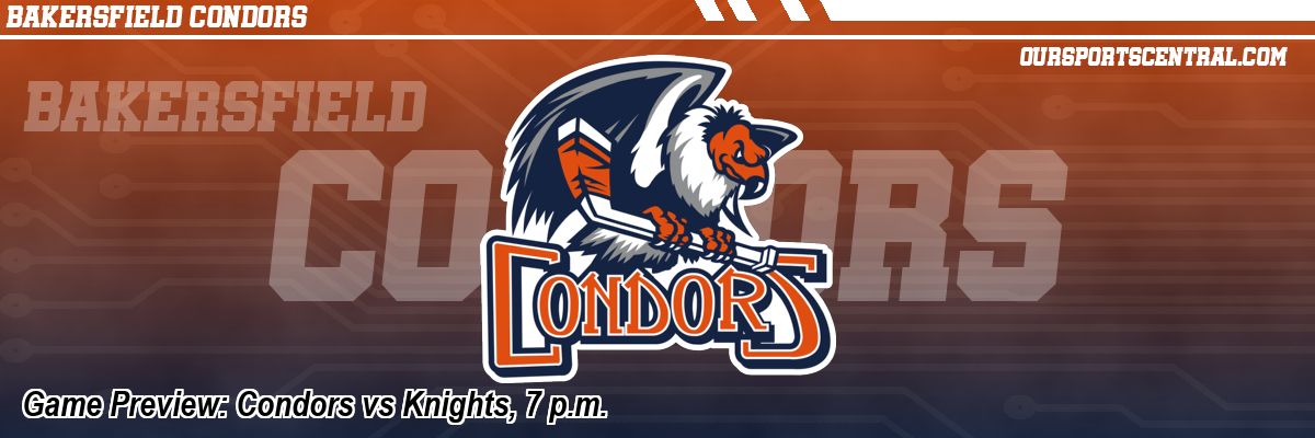Game Preview: Condors vs Knights, 7 p.m.