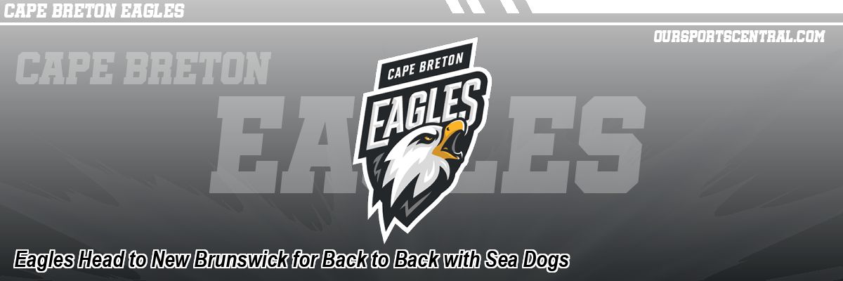 Eagles Head to New Brunswick for Back to Back with Sea Dogs