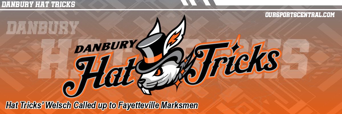 Hat Tricks' Welsch Called up to Fayetteville Marksmen