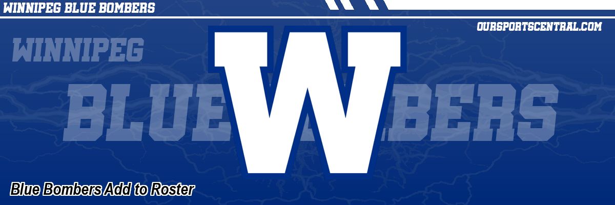Blue Bombers Add to Roster