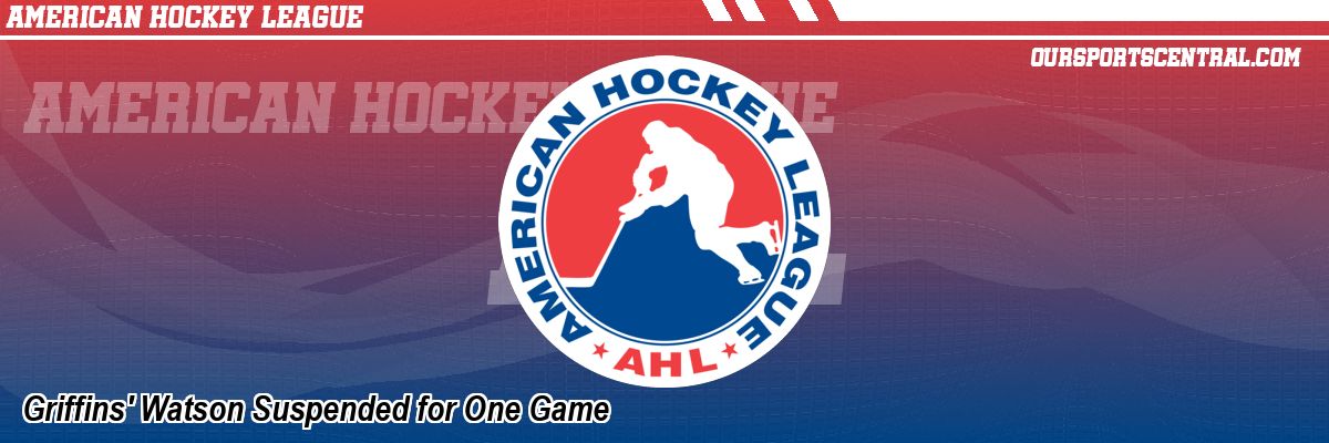 Griffins' Watson Suspended for One Game