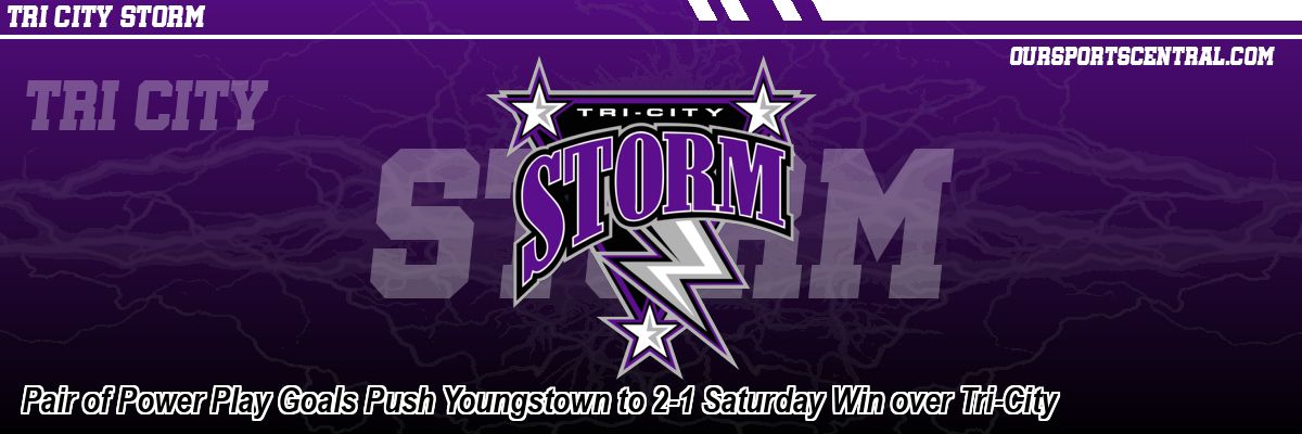 Pair of Power Play Goals Push Youngstown to 2-1 Saturday Win over Tri-City