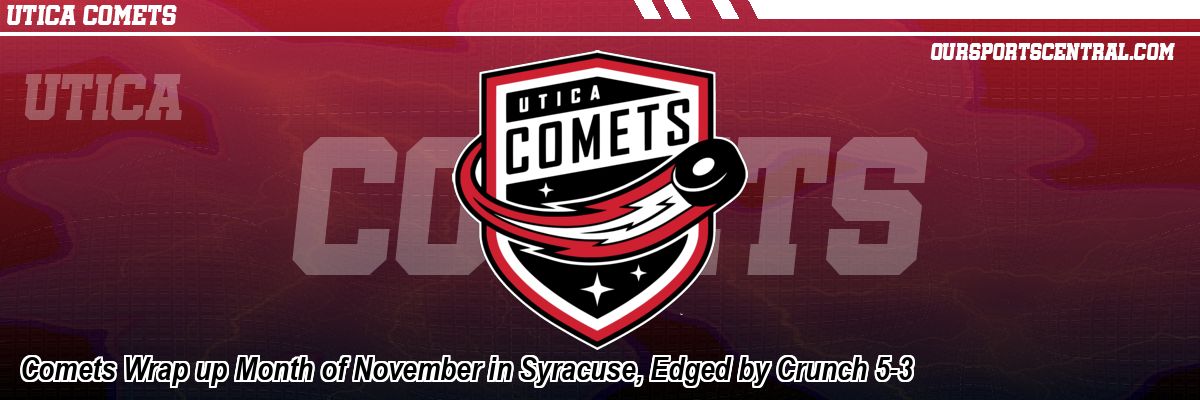 Comets Wrap up Month of November in Syracuse, Edged by Crunch 5-3