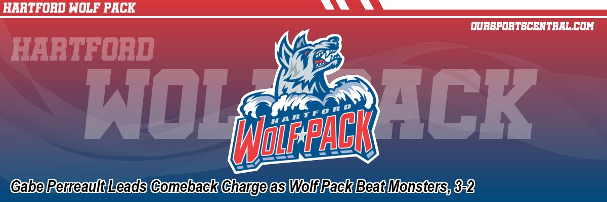 Gabe Perreault Leads Comeback Charge as Wolf Pack Beat Monsters, 3-2