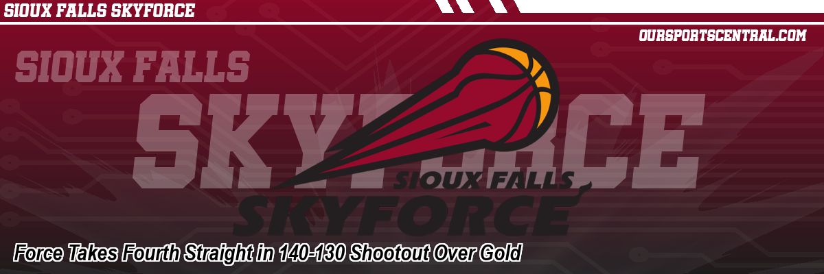 Force Takes Fourth Straight in 140-130 Shootout Over Gold