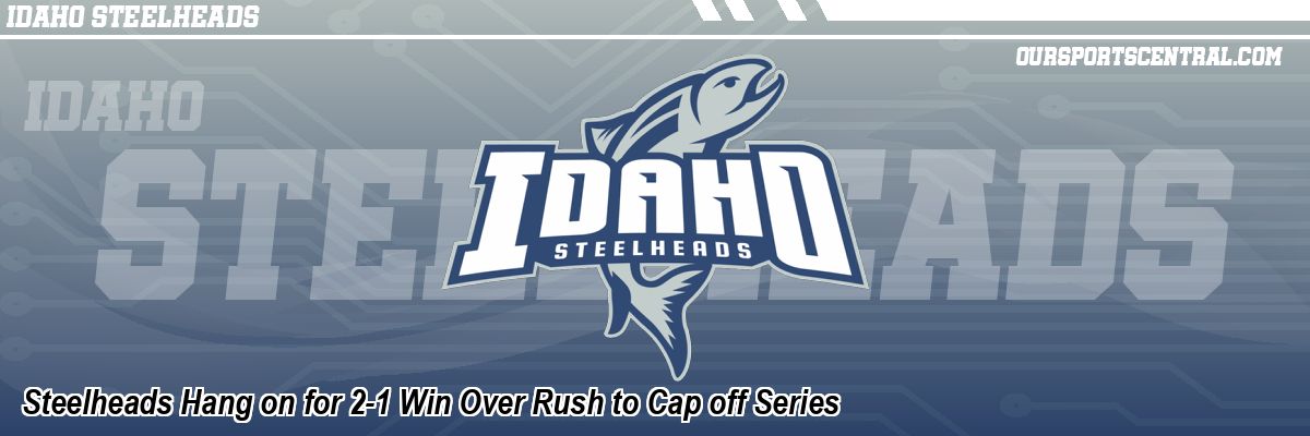Steelheads Hang on for 2-1 Win Over Rush to Cap off Series