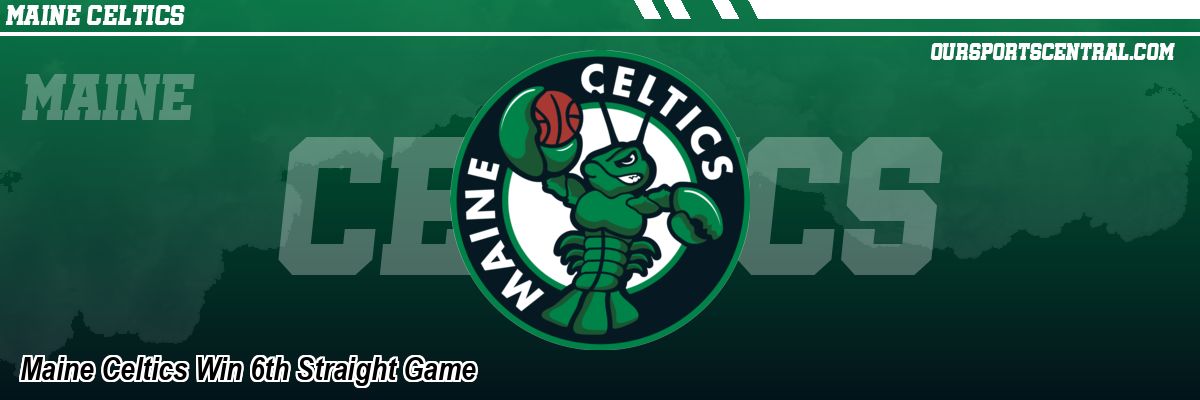 Maine Celtics Win 6th Straight Game