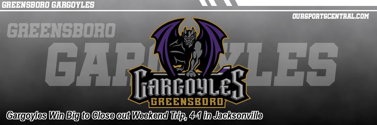 Gargoyles Win Big to Close out Weekend Trip, 4-1 in Jacksonville