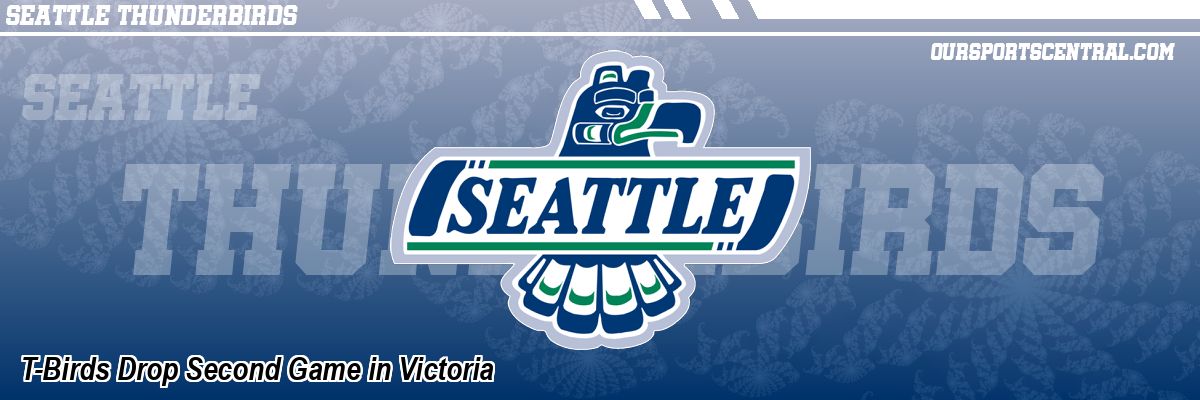 T-Birds Drop Second Game in Victoria