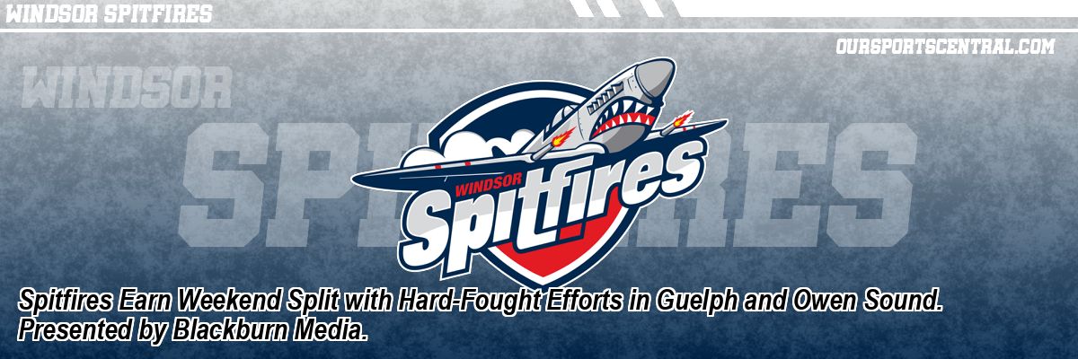 Spitfires Earn Weekend Split with Hard-Fought Efforts in Guelph and Owen Sound. Presented by Blackburn Media.