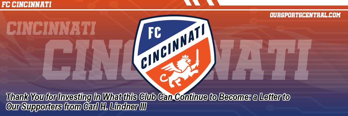 Thank You for Investing in What this Club Can Continue to Become: a Letter to Our Supporters from Carl H. Lindner III