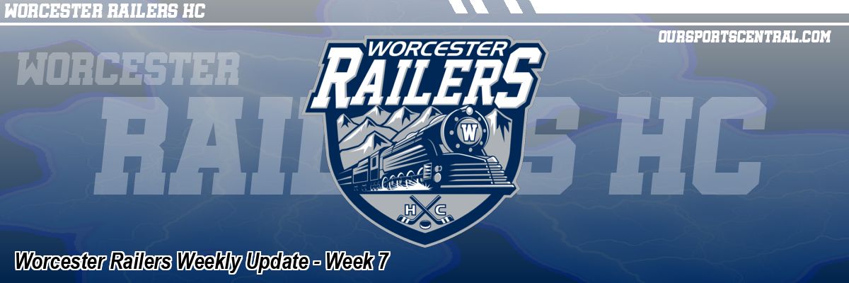 Worcester Railers Weekly Update - Week 7
