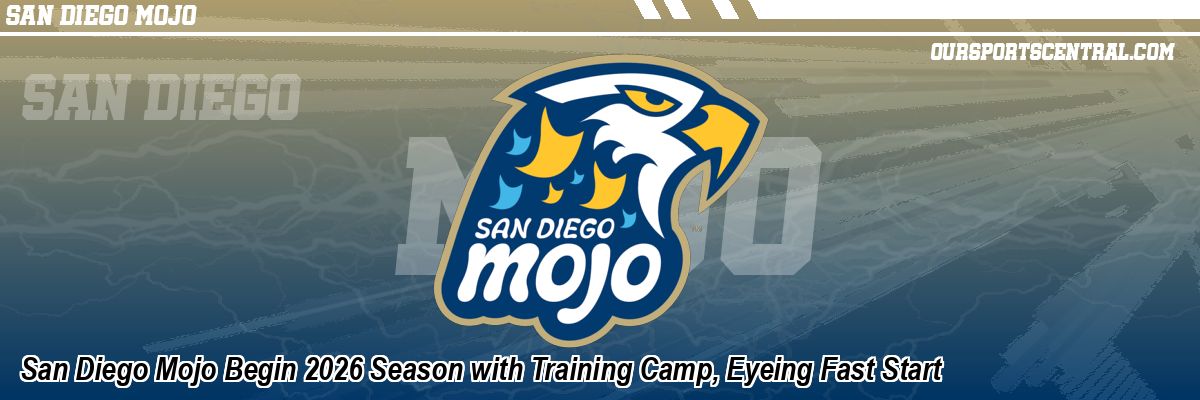 San Diego Mojo Begin 2026 Season with Training Camp, Eyeing Fast Start