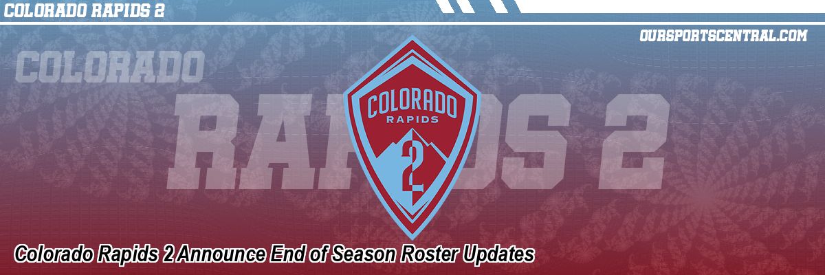 Colorado Rapids 2 Announce End of Season Roster Updates