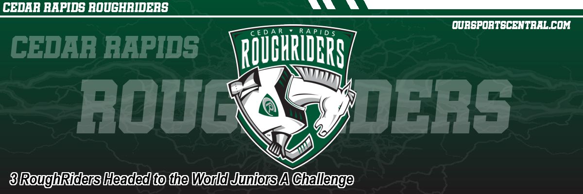 3 RoughRiders Headed to the World Juniors A Challenge