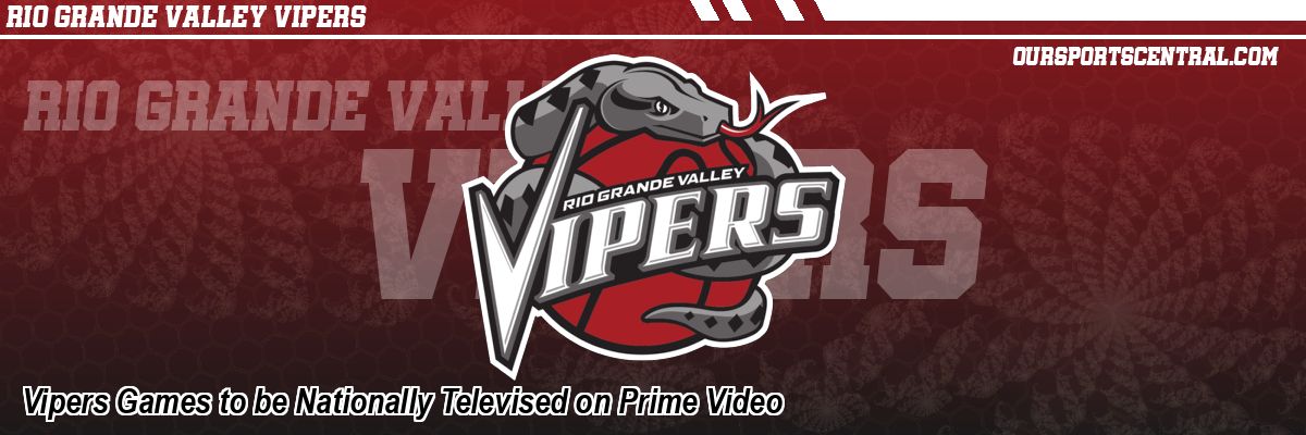 Vipers Games to be Nationally Televised on Prime Video