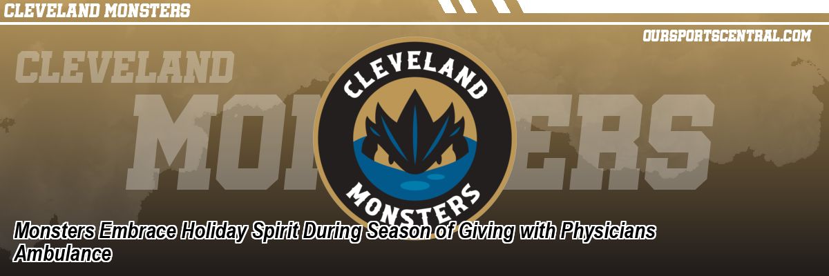 Monsters Embrace Holiday Spirit During Season of Giving with Physicians Ambulance