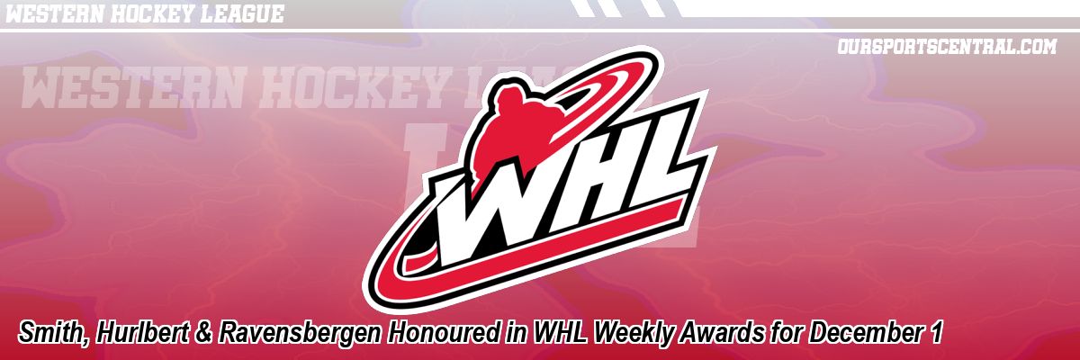Smith, Hurlbert & Ravensbergen Honoured in WHL Weekly Awards for December 1