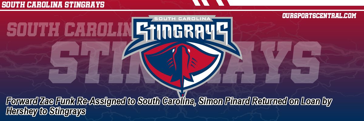 Forward Zac Funk Re-Assigned to South Carolina, Simon Pinard Returned on Loan by Hershey to Stingrays