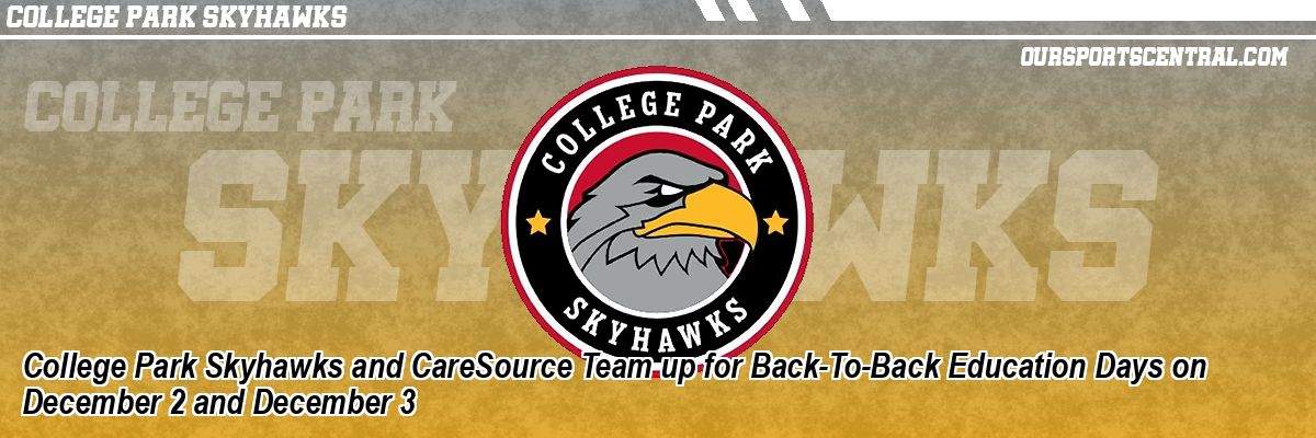 College Park Skyhawks and CareSource Team up for Back-To-Back Education Days on December 2 and December 3
