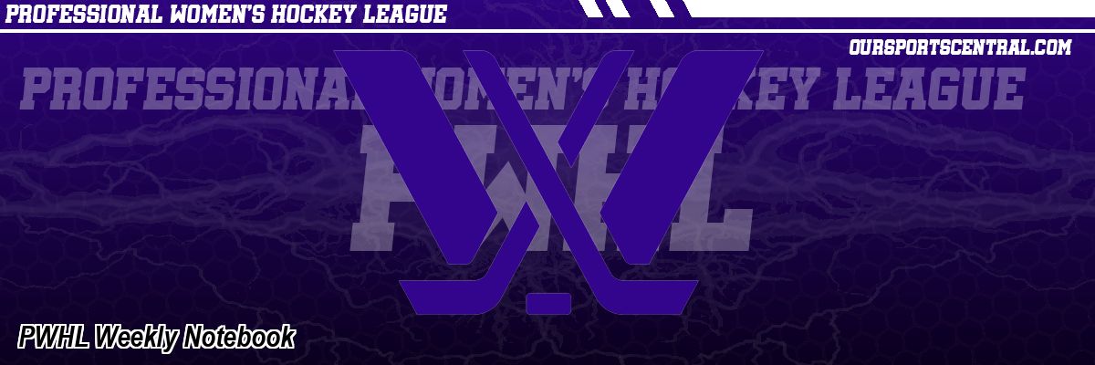PWHL Weekly Notebook