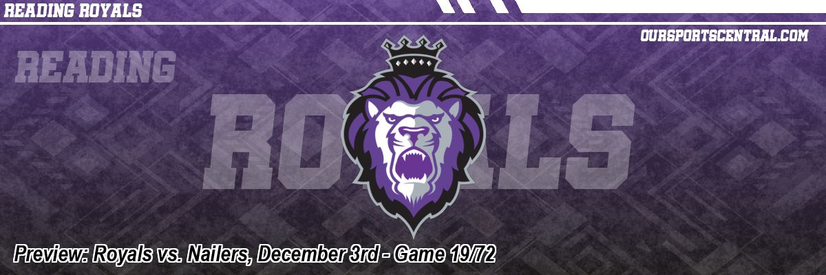 Preview: Royals vs. Nailers, December 3rd - Game 19/72