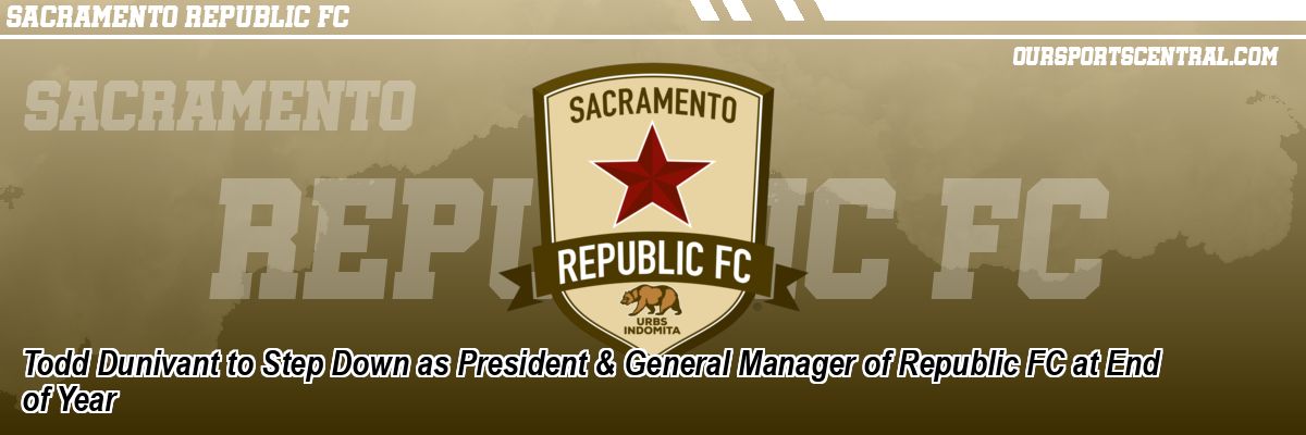 Todd Dunivant to Step Down as President & General Manager of Republic FC at End of Year
