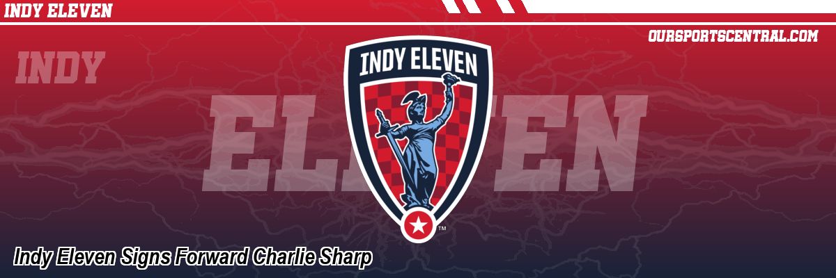 Indy Eleven Signs Forward Charlie Sharp