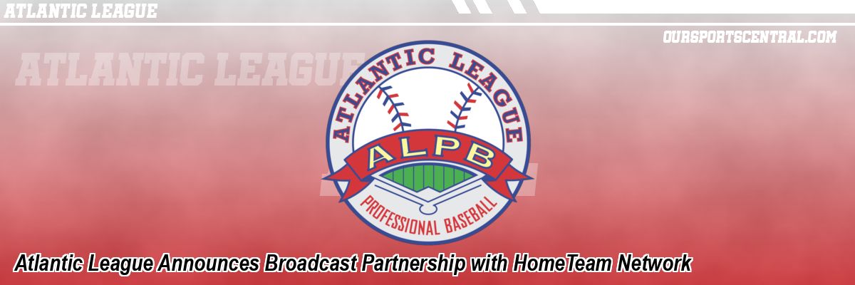 Atlantic League Announces Broadcast Partnership with HomeTeam Network