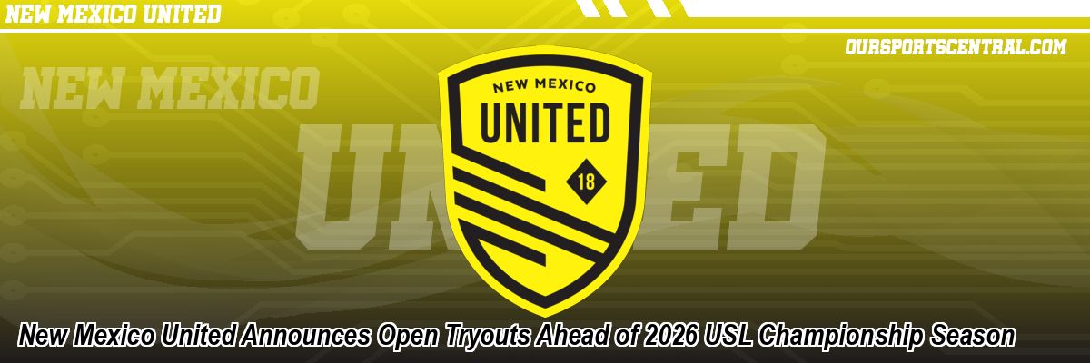 New Mexico United Announces Open Tryouts Ahead of 2026 USL Championship Season