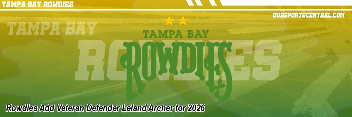 Rowdies Add Veteran Defender Leland Archer for 2026