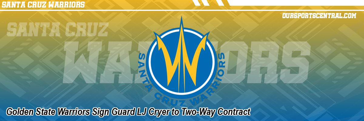 Golden State Warriors Sign Guard LJ Cryer to Two-Way Contract