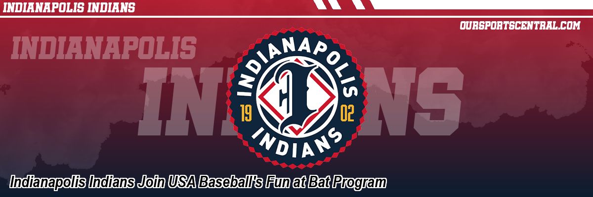 Indianapolis Indians Join USA Baseball's Fun at Bat Program