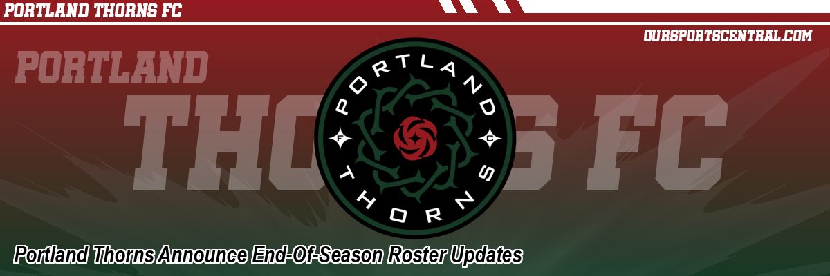 Portland Thorns Announce End-Of-Season Roster Updates