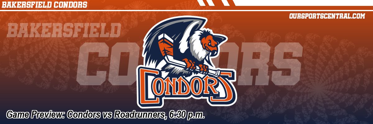 Game Preview: Condors vs Roadrunners, 6:30 p.m.