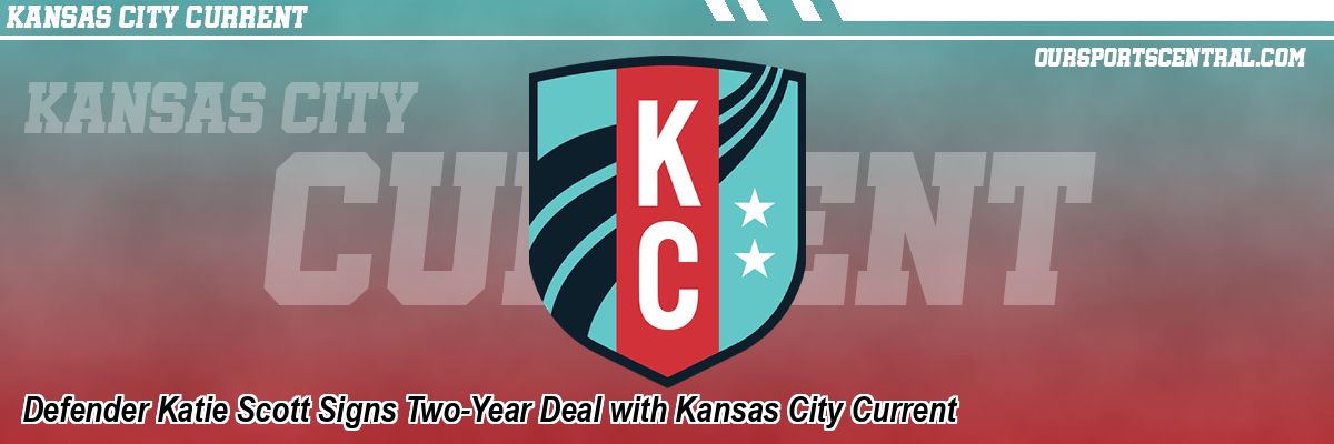Defender Katie Scott Signs Two-Year Deal with Kansas City Current