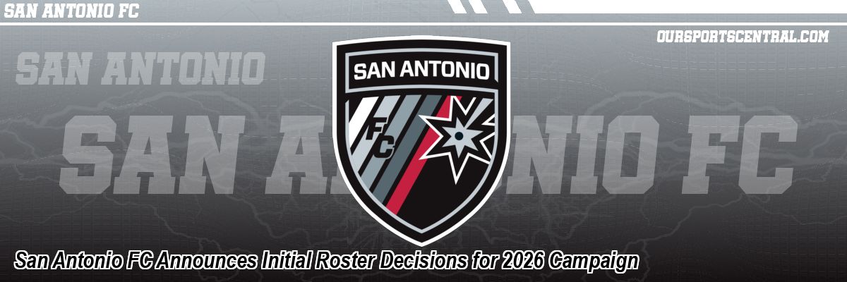 San Antonio FC Announces Initial Roster Decisions for 2026 Campaign