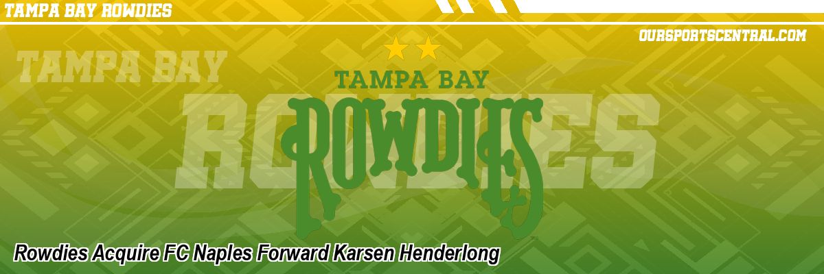 Rowdies Acquire FC Naples Forward Karsen Henderlong