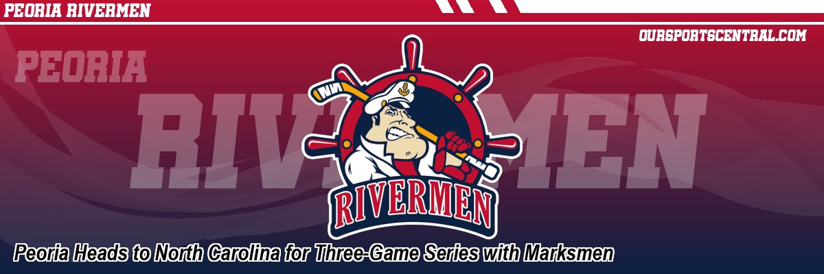 Peoria Heads to North Carolina for Three-Game Series with Marksmen