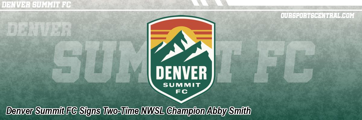 Denver Summit FC Signs Two-Time NWSL Champion Abby Smith