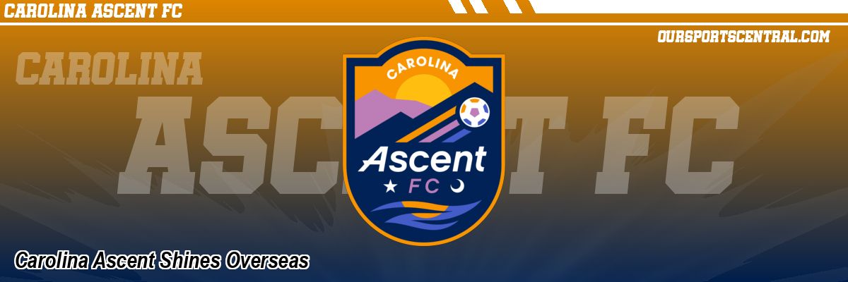 Carolina Ascent Shines Overseas