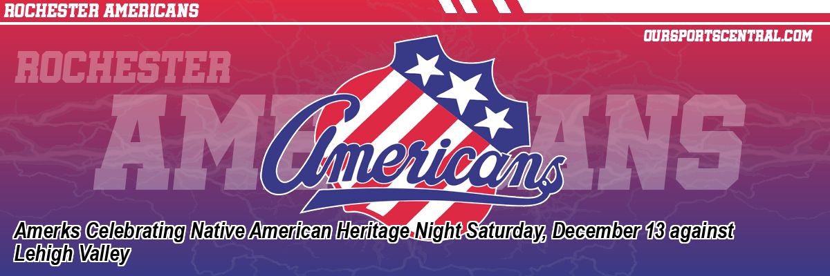 Amerks Celebrating Native American Heritage Night Saturday, December 13 against Lehigh Valley