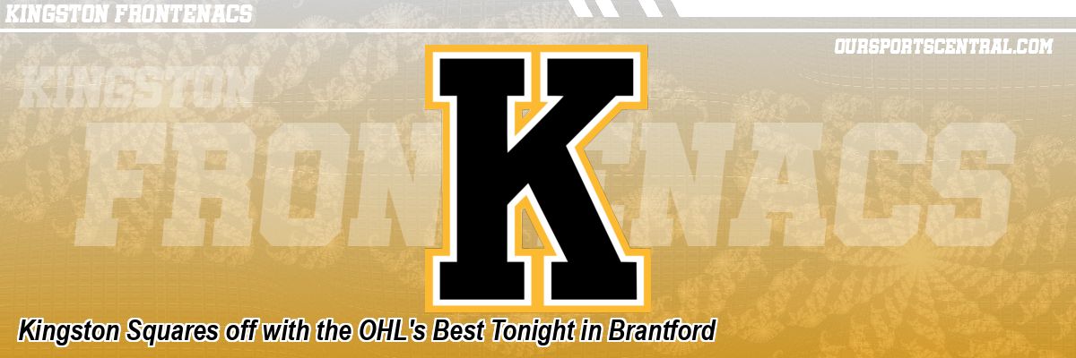 Kingston Squares off with the OHL's Best Tonight in Brantford