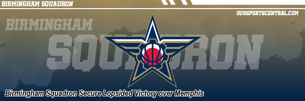 Birmingham Squadron Secure Lopsided Victory over Memphis