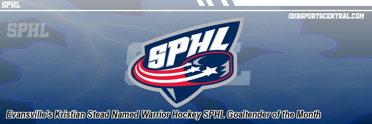 Evansville's Kristian Stead Named Warrior Hockey SPHL Goaltender of the Month