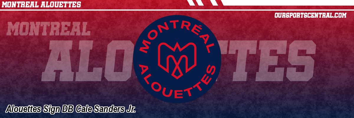 Alouettes Sign DB Cale Sanders Jr.