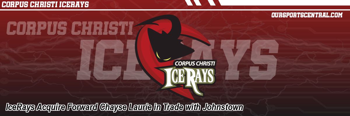 IceRays Acquire Forward Chayse Laurie in Trade with Johnstown